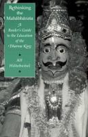 Rethinking The Mahabharata Rethinking The Mahabharata Rethinking The Mahabharata: A Reader's Guide To The Education Of The Dharma King A Reader's Guid