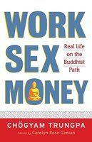 Work, Sex, Money: Real Life On The Path Of Mindfulness