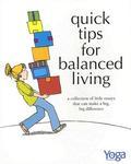 Quick Tips For Balanced Living: A Collection Of Little Essays That Can Make A Big, Big Difference