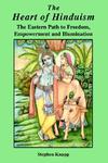 The Heart Of Hinduism: The Eastern Path To Freedom, Empowerment And Illumination