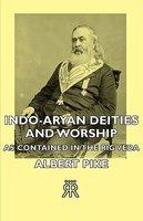 Indo-Aryan Deities And Worship - As Contained In The Rig Veda