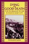 Dying The Good Death: The Pilgrimage To Die In India's Holy City