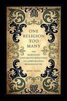 One Religion Too Many: The Religiously Comparative Reflections Of A Comparatively Religious Hindu