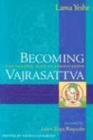 Becoming Vajrasattva: The Tantric Path Of Purification