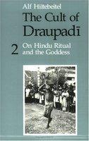 The Cult Of Draupadi, Volume 2: On Hindu Ritual And The Goddess