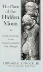 The Place Of The Hidden Moon: Erotic Mysticism In The Vaisnava-Sahajiya Cult Of Bengal