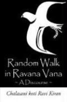 Random Walk In Ravana Vana: A Discourse