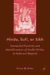 Hindu, Sufi, Or Sikh: Contested Practices And Identifications Of Sindhi Hindus In India And Beyond