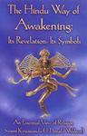 The Hindu Way Of Awakening: Its Revelation, Its Symbol: An Essential View Of Religion