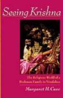 Seeing Krishna: The Religious World Of A Brahman Family In Vrindaban