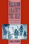 Religion Against The Self: An Ethnography Of Tamil Rituals