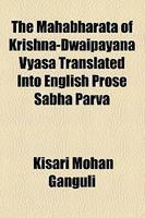 The Mahabharata Of Krishna-Dwaipayana Vyasa Translated Into English Prose Sabha Parva