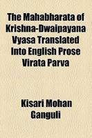 The Mahabharata Of Krishna-Dwaipayana Vyasa Translated Into English Prose Virata Parva