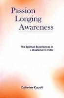 Passion Longing Awareness: The Spiritual Experiences Of A Westener In India