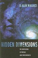 Hidden Dimensions: The Unification Of Physics And Consciousness