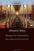 Recipes For Immortality: Healing, Religion, And Community In South India