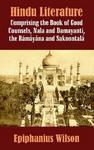 Hindu Literature: Comprising The Book Of Good Counsels, Nala And Damayanti, The R?m?y?na And Sakoontal?