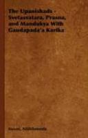 The Upanishads - Svetasvatara, Prasna, And Mandukya With Gaudapada'a Karika