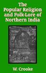 The Popular Religion And Folk-Lore Of Northern India