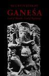 Ganesa: Lord Of Obstacles, Lord Of Beginnings