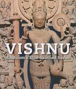 Vishnu: Hinduism's Blue-Skinned Saviour