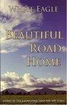 Beautiful Road Home: Living In The Knowledge That You Are Spirit