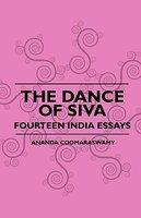 The Dance Of Siva - Fourteen India Essays