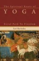 The Spiritual Roots Of Yoga: Royal Path To Freedom