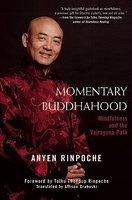 Momentary Buddhahood: Mindfulness And The Vajrayana Path