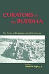 Curators Of The Buddha Curators Of The Buddha Curators Of The Buddha: The Study Of Buddhism Under Colonialism The Study Of Buddhism Under Colonialism