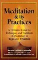 Meditation And Its Practices: A Definitive Guide To Techniques And Traditions Of Meditation In Yoga And Vedanta