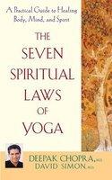 The Seven Spiritual Laws Of Yoga: A Practical Guide To Healing Body, Mind, And Spirit