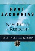 New Birth Or Rebirth?: Jesus Talks With Krishna