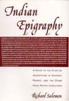 Indian Epigraphy: A Guide To The Study Of Inscriptions In Sanskrit, Prakrit, And The Other Indo-Aryan Languages