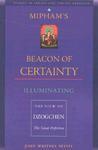 Mipham's Beacon Of Certainty: Illuminating The View Of Dzogchen, The Great Perfection