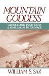 Mountain Goddess: Gender And Politics In A Himalayan Pilgrimage