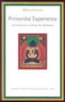 Primordial Experience: An Introduction To Rdzogs-Chen Meditation