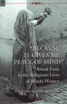 Because It Gives Me Peace Of Mind: Ritual Fasts In The Religious Lives Of Hindu Women