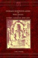 Indian Serpent-lore - Or, The Nagas In Hindu Legend And Art