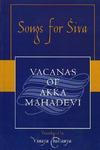 Songs For Siva: Vacanas Of Akka Mahadevi