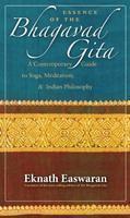 Essence Of The Bhagavad Gita: A Contemporary Guide To Yoga, Meditation, And Indian Philosophy