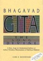 Bhagavad-Gita: The Song Divine: A New, Easy-To-Understand Edition Of India's Timeless Masterpiece Of Spiritual Wisdom