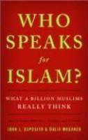 Who Speaks For Islam?: What A Billion Muslims Really Think