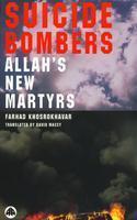 Suicide Bombers: Allah's New Martyrs