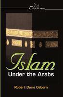 Islam Under The Arabs