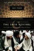 The Shia Revival: How Conflicts Within Islam Will Shape The Future