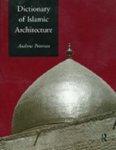 Dictionary Of Islamic Architecture