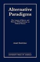 Alternative Paradigms: The Impact Of Islamic And Western Weltanschauungs On Political Theory