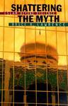 Shattering The Myth: Islam Beyond Violence