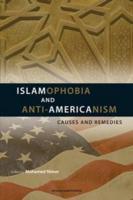 Islamophobia And Anti-Americanism: Causes And Remedies